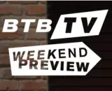 btb weekend preview
